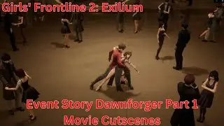 Event Story Dawnforger Part 1 Movie Cutscenes『Girls' Frontline 2: Exilium』