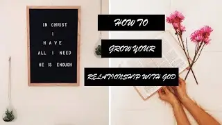 How To Grow Closer To God | Christian Girl Advice
