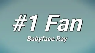 Babyface Ray - #1 Fan (Lyrics)