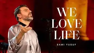 Sami Yusuf - We Love Life