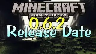 Release Date - 0.6.2/0.7.0 Minecraft PE Update