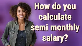 How do you calculate semi monthly salary?