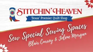 Sew Special Sewing Spaces: Blair Currey and Jolene Morgan