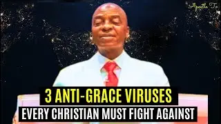 3 Anti-Grace Viruses Every Christian Must Fight Against | Bishop David Oyedepo Message