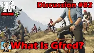 What Is Gfred? - GTA Discussion №48