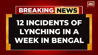 Shocking Data From West Bengal: 12 Incidents Of Mob Violence & Lynching In A Week In Bengal