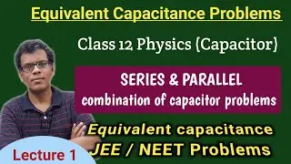 Equivalent capacitance problems | Class 12 | Equivalent Capacitance jee problems.