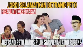 BETRAND PETO PILIH SIAPA?? PESAN JORDI ONSU UNTUK KEPONAKAN DI TENGAH KONFLIK RUBEN VS SARWENDAH GIO