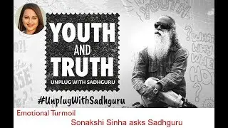 Sonakshi Sinha Wants to Know About Emotional Turmoil - Sadhguru - Unplugged with Sadhguru