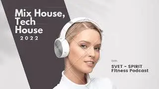 Mix Hause Tech House - SVET SPIRIT fitness Podcast Новинки Электронной Музыки 2022