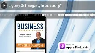 Urgency Or Emergency In Leadership?