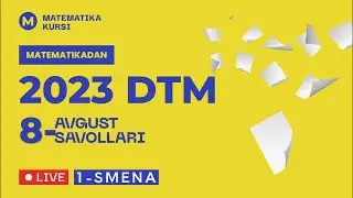 8-Avgust,  tushgan savollar Matematika DTM 2023