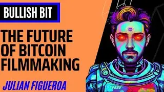 BULLISH BIT: The Future of Bitcoin Filmmaking- Real Human Stories