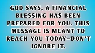 💫 God says, a financial blessing has been prepared for you. This message is meant to reach you ..