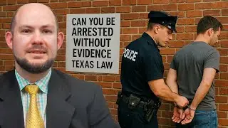 Can You Be Arrested Without Evidence - What Texas Law Requires for a Conviction