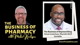 The Business of Deprescribing | DeLon Canterbury, PharmD, BCGP, GeriatRx