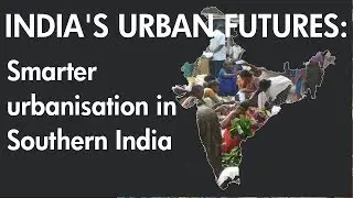 India's Urban Futures: Smarter urbanisation in southern India