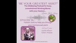 ✨️&ldquo;Holistic tools to help you through your menopausal years&rdquo; {EP 20... BE YOUR GREATEST ASSET}✨️