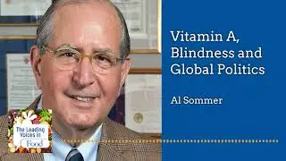 Al Sommer: Vitamin A, Blindness, and Global Politics