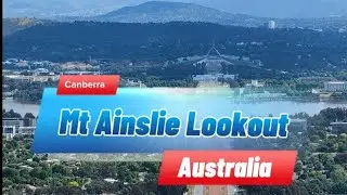 Mt Ainslie Lookout | Looking at Canberra |Tour in Canberra | Visit Canberra