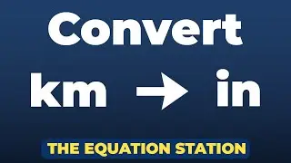 How to convert kilometers to inches | Physics Practice Problem