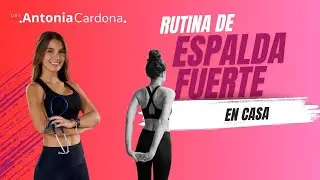🔴 Espalda Fuerte en CASA: Tonifica y CORRIGE tu POSTURA. Dra Antonia Cardona
