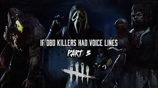 If Dead By Daylight Killers Had Voice Lines Part 3