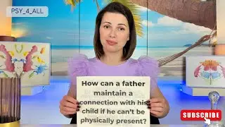How a Father Can Stay Emotionally Connected to His Child from a Distance. Psychologist Explains.