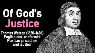 Of God's Justice (from A Body of Practical Divinity) - Puritan Thomas Watson