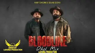 Bloodline | Dhol Mix | Gulab sidhu x Harf cheema ft Lahoria Production| Remix Punjabi Song 2026