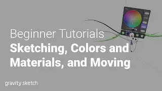 Sketching, Colors and Materials, and Moving in Gravity Sketch | Beginner Tutorials