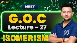 G.O.C.  Lecture - 27 | ISOMERISM | IIT-JEE / NEET | Organic Chemistry | The FLASH Academy