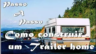 #como  #construir  um #trailer  Home  ou #motorhome  do Zero passo a passo DIY.