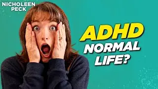Can A Person With ADHD Live A Normal Life?