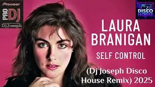 Laura Branigan - Self Control (Dj Joseph Disco House Remix) 2025