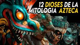 Explora los 12 Dioses Aztecas M&Aacute;S IMPORTANTES