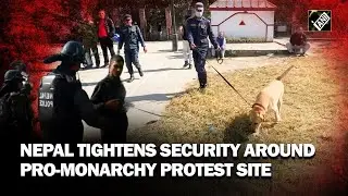 Authorities Fortify Security at Pro-Monarchy Protest Site in Nepal