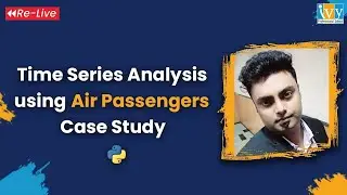Time Series Analysis in Python | Air Passenger Case Study |Re Live| Abhishek Chatterjee|IvyProSchool