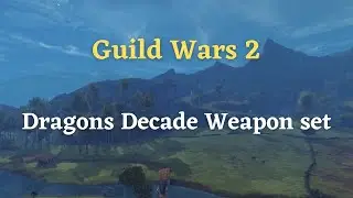 Guild Wars 2 Dragons Decade Weapon Set - 10 Year Birthday