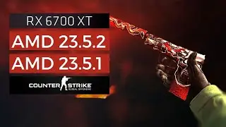 CS GO Updated AMD Driver 23.5.2 Vs 23.5.1 Vs 23.4.3 RX 6700XT 5800X3D