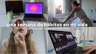 UNA SEMANA DE HABITOS EN MI VIDA🏋🏼‍♀️ + organización | productividad, gym, eventos, tiempo a solas..