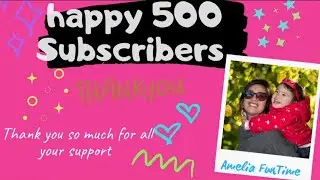 THANK YOU FOR 500 SUBSCRIBERS | Amelia FunTime