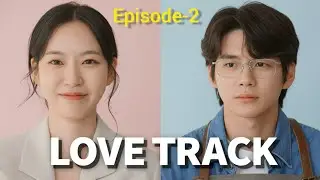 Love Track |Episode-2| Korean Drama Explained in Hindi