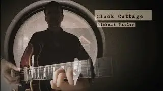 Clock Cottage (Music Video) - Richard Taylor