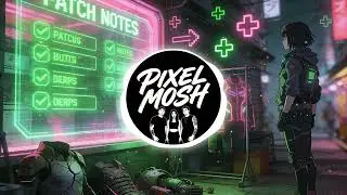 PATCH NOTES 🔧 Glow-Up / Self-Improvement Electronicore Anthem [Pixel Mosh]