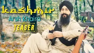 KASHMIR (Teaser) - Arsh Khaira || Sandeep Sharma || New Punjabi Songs 2018