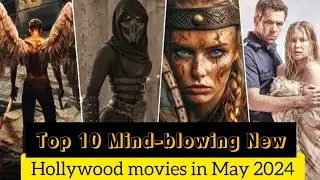 Top 10 New Hollywood Movies Released in May 2024.