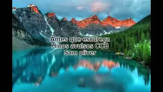 ANTES QUE ESCUREÇA - HINOS AVULSOS CCB - SAM OLIVER