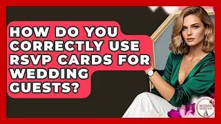 How Do You Correctly Use RSVP Cards For Wedding Guests? - Wedding Trends Now