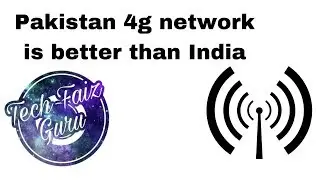 Pakistan 4G Is Better Than India [Tech Faiz Guru]